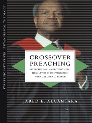 cover image of Crossover Preaching: Intercultural-Improvisational Homiletics in Conversation with Gardner C. Taylor